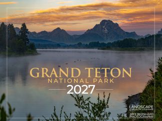 2027 Grand Teton and Yellowstone National Parks photography calendar featuring award-winning wildlife and landscape photographs by professional photographer Jeff Bernhard, including moose, bears, bison, elk, mountain scenery, wildflowers, and iconic Wyoming locations.